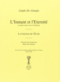 Immagine copertina libro L'instant et l'eternité et autres textes sur la tradition. La fonction de l'école. Extraits du Journal de Havis De Giorgio