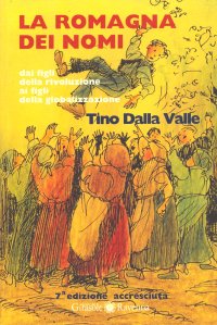 Immagine copertina libro La Romagna dei nomi. Dai figli della rivoluzione ai figli della globalizzazione