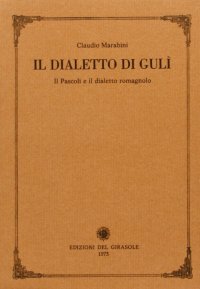 Immagine copertina libro Il dialetto di Gulì. Il Pascoli e il dialetto romagnolo