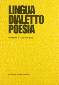 Immagine copertina libro Lingua, dialetto, poesia. Atti del Convegno su Tonino Guerra e la poesia dialettale romagnola (Santarcangelo, giugno '73)