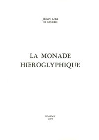 Immagine copertina libro La monade hiéroglyphique, mathématiquement, magiquement, kabbalistiquement et anagogiquement expliquée (rist. anast.)