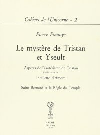 Immagine copertina libro Le mystère de Tristan et Yseult. Aspects de l'esoterisme de Tristan. Etude suivie de Intelletto d'amore et Saint Bernard et la Regle du Temple