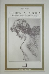 Immagine copertina libro Che donna, la Sicilia. Ritratti e riflessioni al femminile