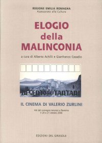 Immagine copertina libro Elogio della malinconia. Il deserto dei tartari. Il cinema di Valerio Zurlini