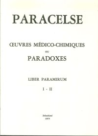 Immagine copertina libro Oeuvres médico-chimiques ou Paradoxes. Liber Paramirum I-II (rist. anast.)