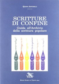 Immagine copertina libro Scritture di confine. Guida all'Archivio della scrittura popolare