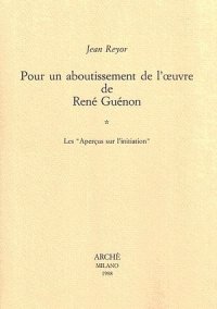 Immagine copertina libro Pour un aboutissement de l'oeuvre de René Guénon. Vol. 1: Les «Aperçus sur l'initiation»