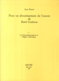 Immagine copertina libro Pour un aboutissement de l'oeuvre de René Guénon. Vol. 2: La franc-maçonnerie et l'Eglise catholique