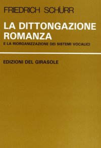 Immagine copertina libro La dittongazione romanza e la riorganizzazione dei sistemi vocalici