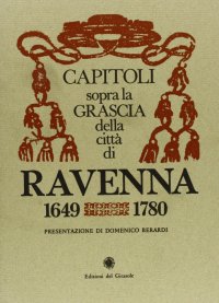 Immagine copertina libro Capitoli sopra la grascia della città di Ravenna (rist. anast.)
