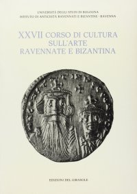 Immagine copertina libro Corso di cultura sull'arte ravennate e bizantina. Vol. 27: La Sicilia dal tardoantico ai normanni