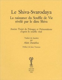 Immagine copertina libro La Shiva Svarodaya, ancien traité de présages et prémonitions d'après le souffle vital