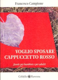 Immagine copertina libro Voglio sposare Cappuccetto rosso. Favole per bambini e per adulti