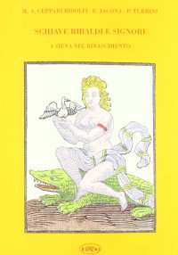 Immagine copertina libro Schiavi, ribaldi e signori a Siena nel Rinascimento