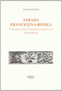 Immagine copertina libro Strada Francigena-Romea. Con particolare riferimento ai percorsi Siena-Roma