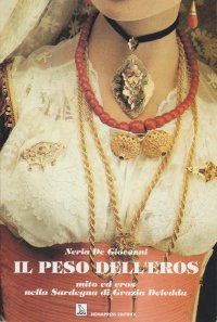 Immagine copertina libro Il peso dell'eros. Mito ed eros nella Sardegna di Grazia Deledda