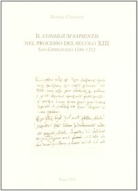 Immagine copertina libro Il Consilium Sapientis nel processo del secolo XIII (S. Gimignano, 1246-1312)