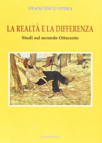 Immagine copertina libro La realtà e la differenza. Studi sul secondo Ottocento