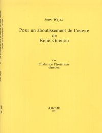 Immagine copertina libro Pour un aboutissement de l'oeuvre de René Guénon. Vol. 3: L'ésotérisme chrétien