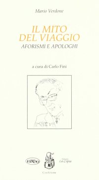 Immagine copertina libro Il mito del viaggio. Aforismi e apologhi