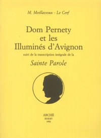 Immagine copertina libro Dom Pernety et les illuminés d'Avignon. Suivi de la transcription intégrale du texte de la «Sainte parole»