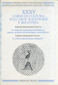 Immagine copertina libro Corso di cultura sull'arte ravennate e bizantina. Vol. 35: La Siria dal tardoantico al Medioevo: aspetti e problemi di archeologia e storia dell'arte
