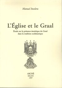 Immagine copertina libro L'église et le Graal. Étude sur la presence ésotérique du Graal dans la tradition ecclésiastique