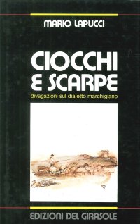 Immagine copertina libro Ciocchi e scarpe. Divagazioni sul dialetto marchigiano