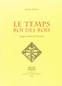 Immagine copertina libro Le temps, roi des rois. Image mobile de l'éternité
