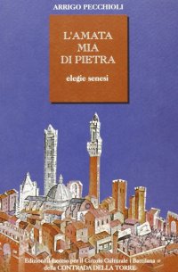 Immagine copertina libro L'amata mia di pietra. Elegie senesi