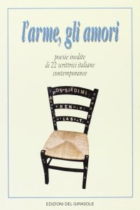 Immagine copertina libro L'arme, gli amori. Poesie inedite di 22 scrittrici italiane contemporanee
