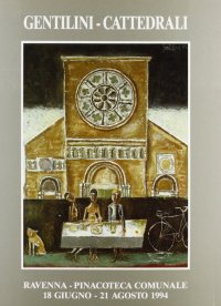 Immagine copertina libro Gentilini. Cattedrali. Catalogo della mostra
