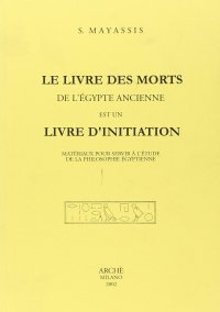 Immagine copertina libro Le livre des morts de l'Égypte ancienne est un livre d'initiation. Matériaux pour servir à l'étude de la philosophie égyptienne