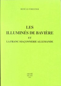 Immagine copertina libro Illuminés de Bavière et la franc-maconnerie allemande