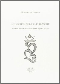 Immagine copertina libro Les secrets de la Tara blanche. Lettres d'un lama occidental à Jean Reyor