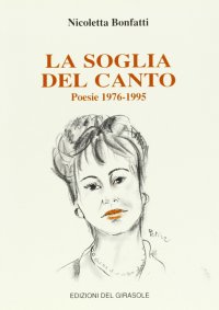 Immagine copertina libro La soglia del canto. Poesia 1976-1995