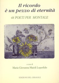 Immagine copertina libro Il ricordo è un pezzo di eternità. 48 poeti per Montale