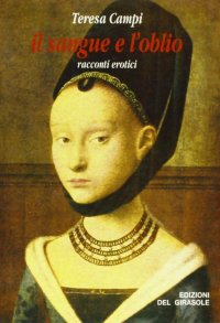 Immagine copertina libro Il sangue e l'oblio. Racconti erotici