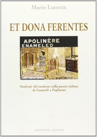 Immagine copertina libro Et dona ferentes. Sindromi del moderno nella poesia italiana da Leopardi a Pagliarani