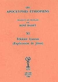 Immagine copertina libro Les apocryphes éthiopiens (rist. anast.). Vol. 11: Fekkâré Iyasous (Explication de Jésus)