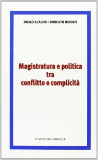 Immagine copertina libro Magistratura e politica tra conflitto e complicità