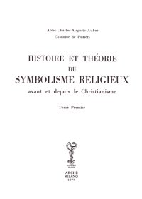 Immagine copertina libro Histoire et théorie du symbolisme religieux avant et depuis le christianisme (rist. anast. 1870-71)