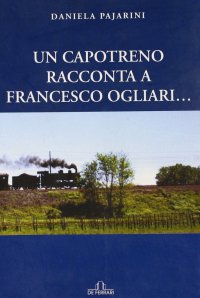 Immagine copertina libro Un capotreno racconta a Francesco Ogliari...