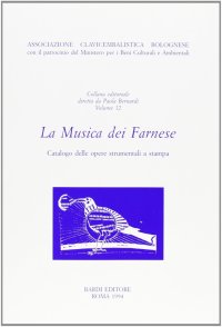 Immagine copertina libro La musica dei Farnese. Catalogo delle opere strumentali a stampa