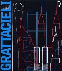 Immagine copertina libro Grattacieli. Architetture per il XXI secolo. Catalogo della mostra (Lucca, 5 febbraio-3 aprile 2005)