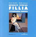 Immagine copertina libro Sensibilità futurista. Fillia, l'avanguardia inquieta