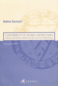 Immagine copertina libro Contributi di storia monetaria delle regioni adriatiche settentrionali (secoli X-XV)