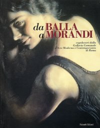 Immagine copertina libro Da Balla a Morandi. Capolavori dalla Galleria comunale d'arte moderna e contemporanea di Roma. Catalogo della mostra (Gallarate, 6 marzo-5 giugno 2005). Ediz. illustrata