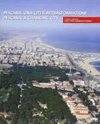 Immagine copertina libro Pescara, una città in trasformazione-Pescara, a changing city. Ediz. bilingue