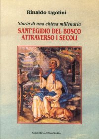 Immagine copertina libro Sant'Egidio del Bosco attraverso i secoli. Storia di una chiesa millenaria